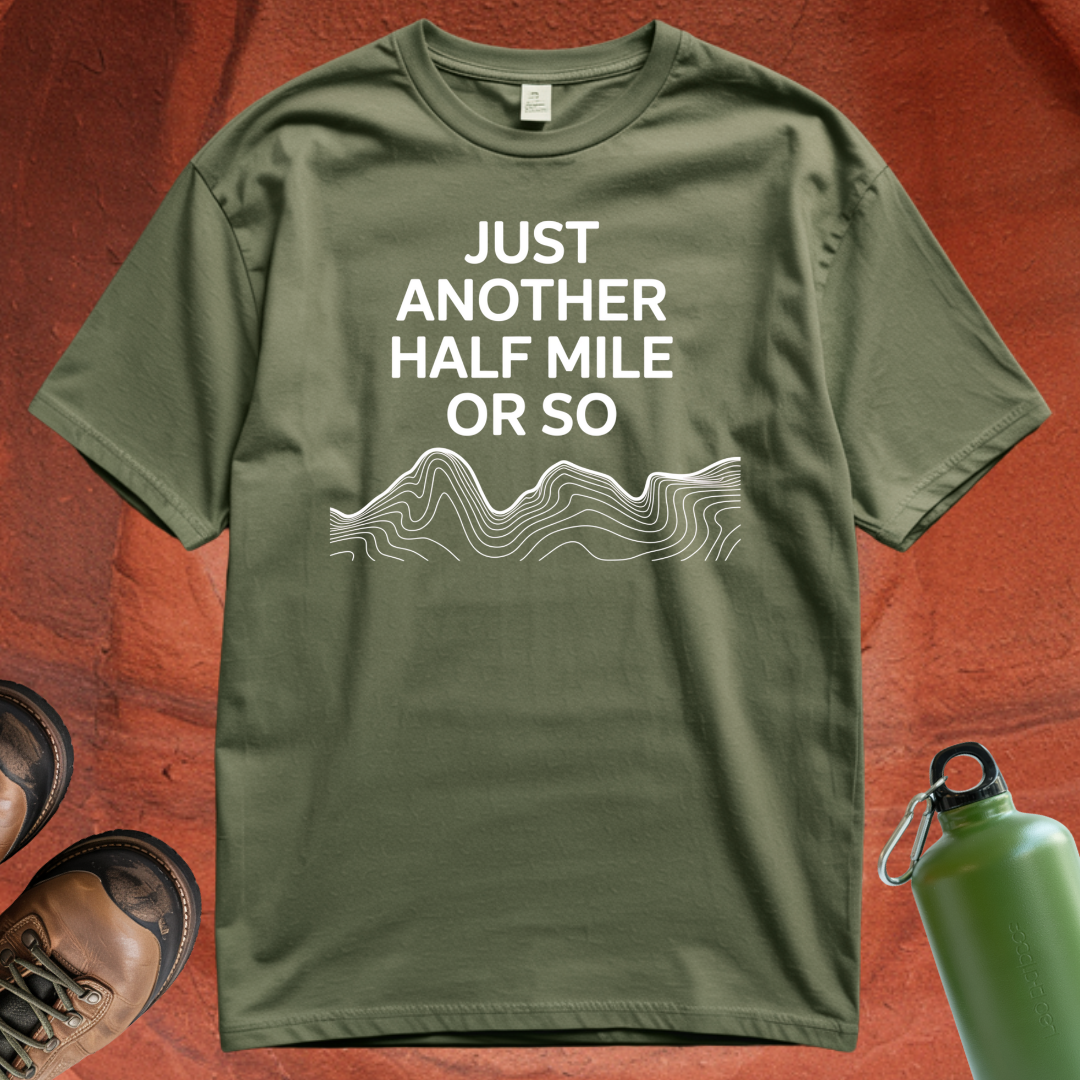 'Just Another Half Mile or So' T Shirt