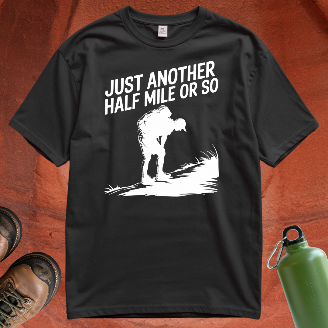 'Just Another Half Mile or So' T Shirt
