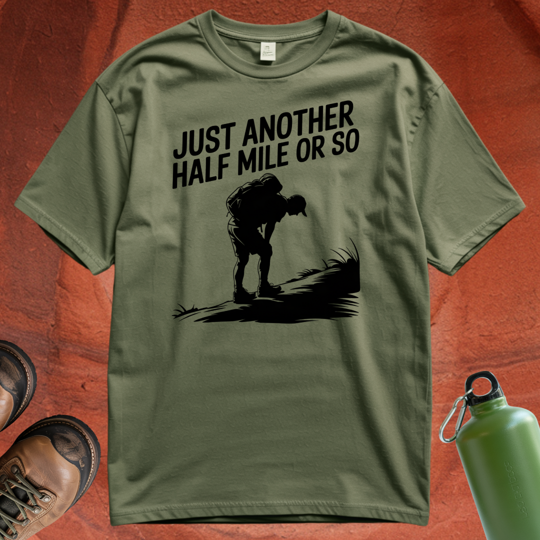 'Just Another Half Mile or So' T Shirt