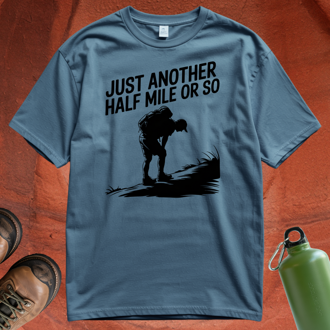 'Just Another Half Mile or So' T Shirt