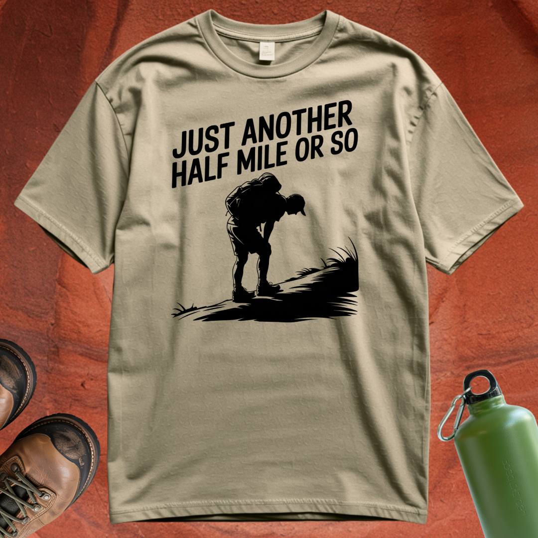 'Just Another Half Mile or So' T Shirt