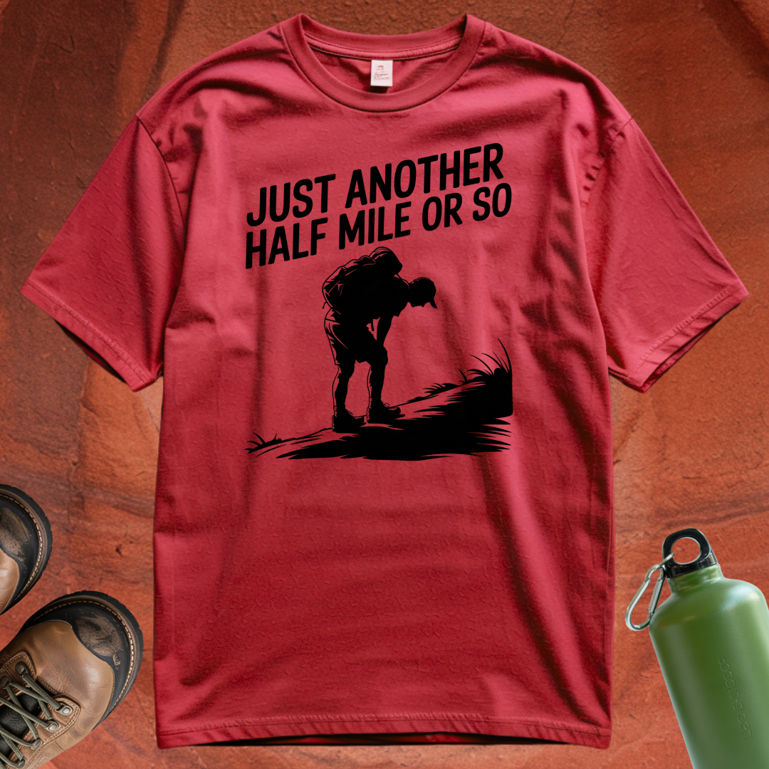 'Just Another Half Mile or So' T Shirt