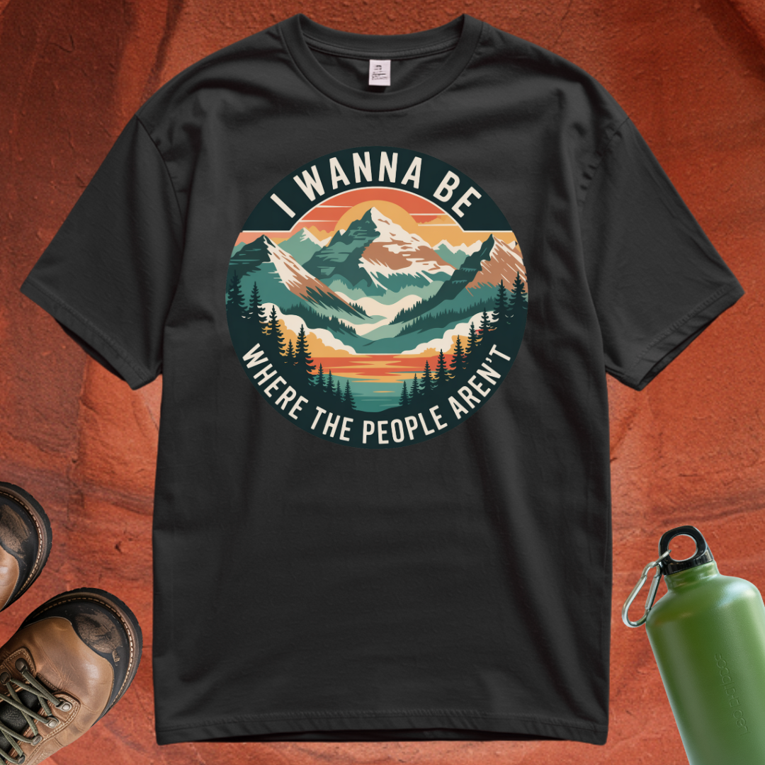 'I Wanna Be Where the People Aren't' - T Shirt