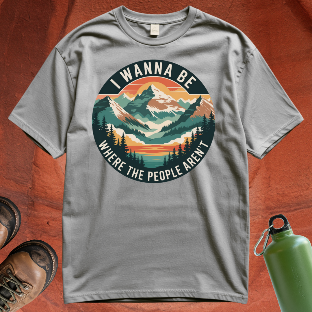 'I Wanna Be Where the People Aren't' - T Shirt