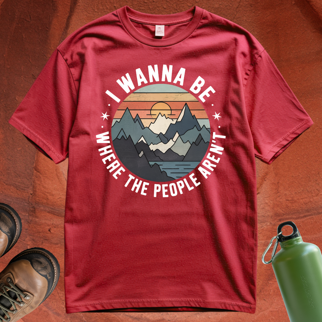 'I Wanna Be Where the People Aren't' - T Shirt