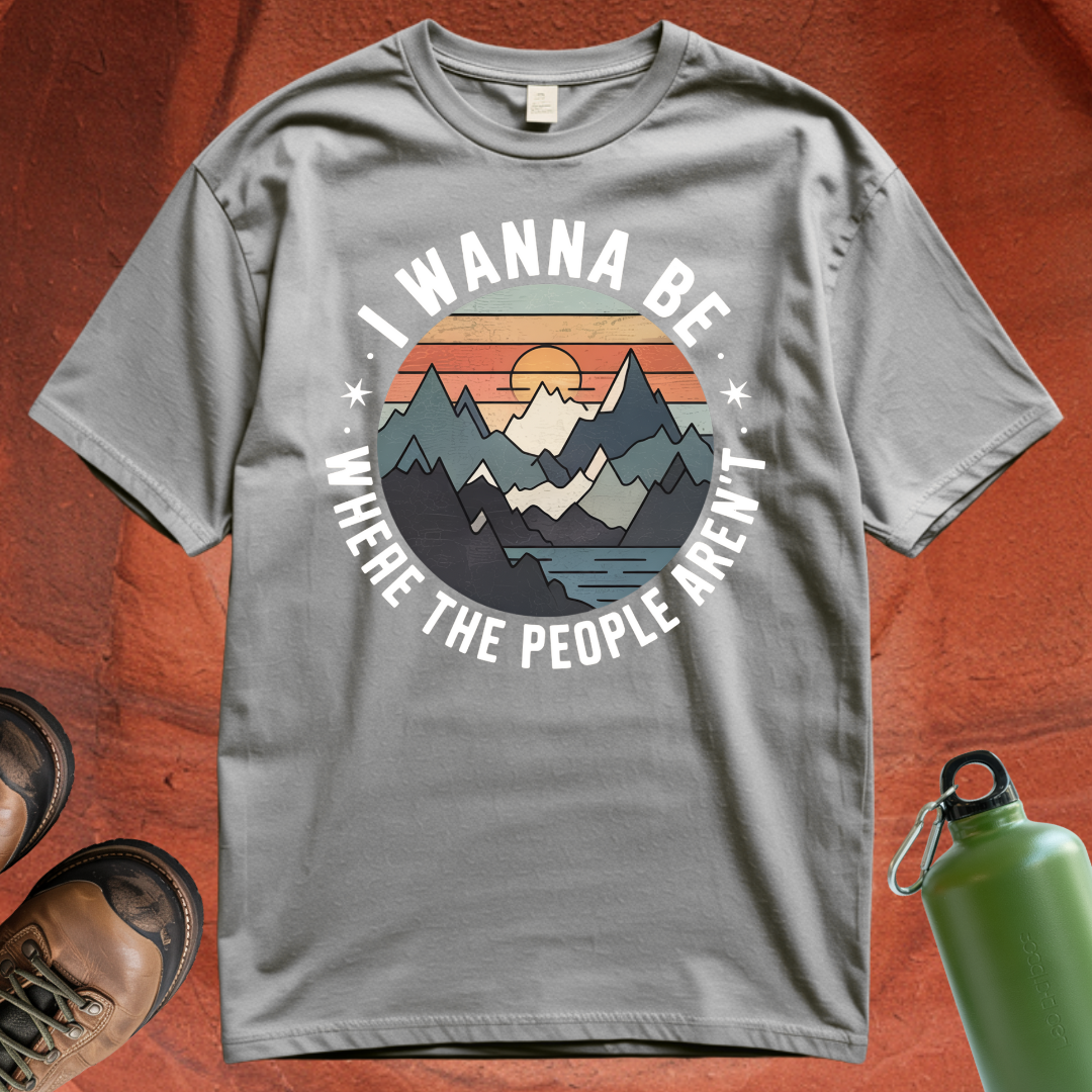 'I Wanna Be Where the People Aren't' - T Shirt