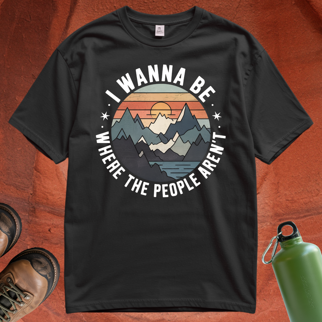 'I Wanna Be Where the People Aren't' - T Shirt