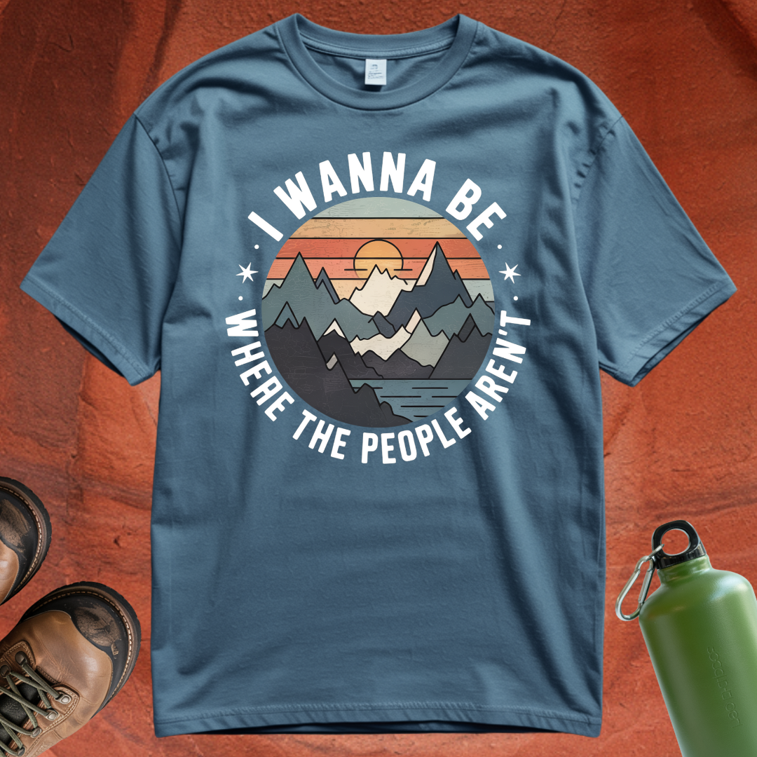 'I Wanna Be Where the People Aren't' - T Shirt