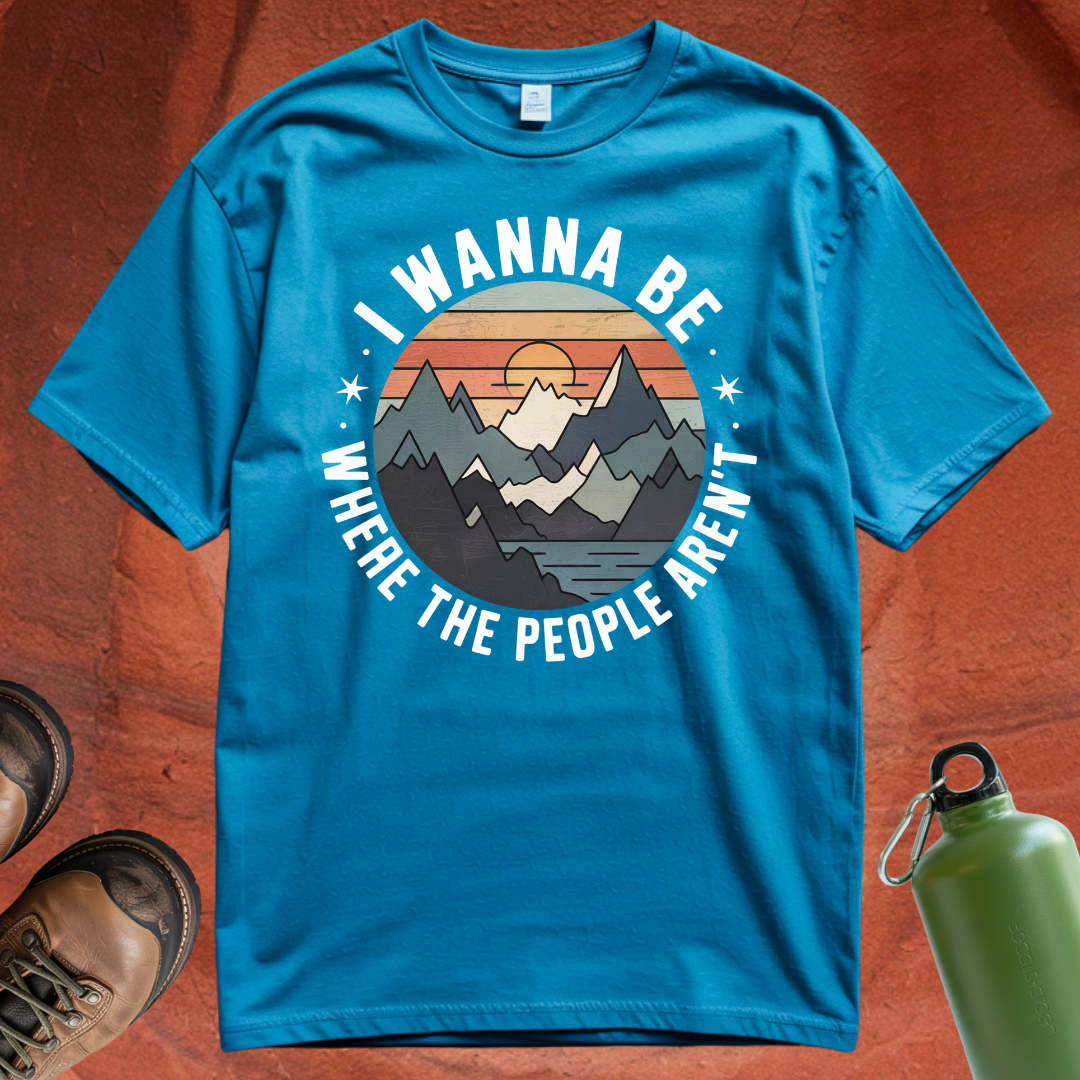 'I Wanna Be Where the People Aren't' - T Shirt