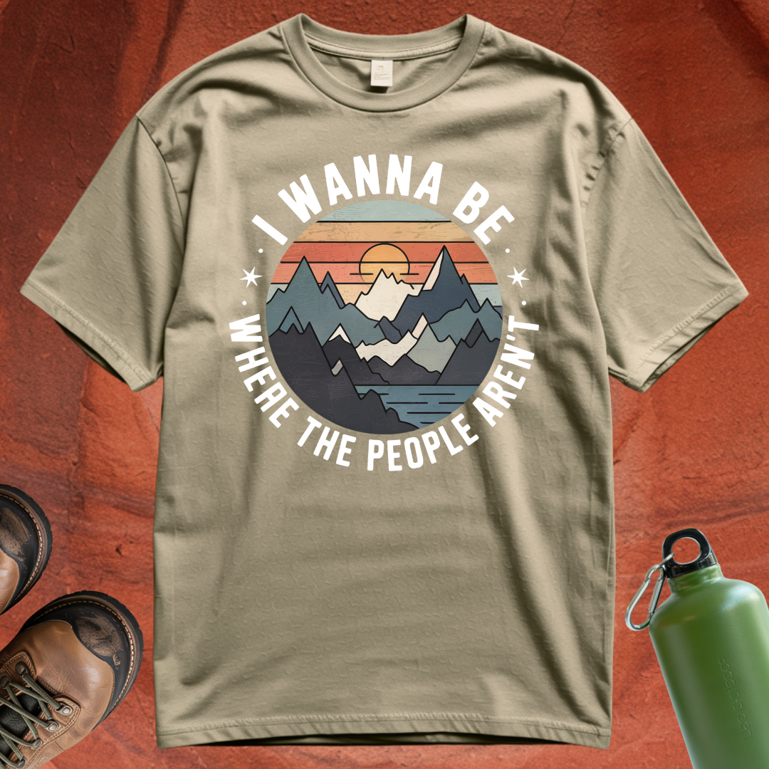 'I Wanna Be Where the People Aren't' - T Shirt