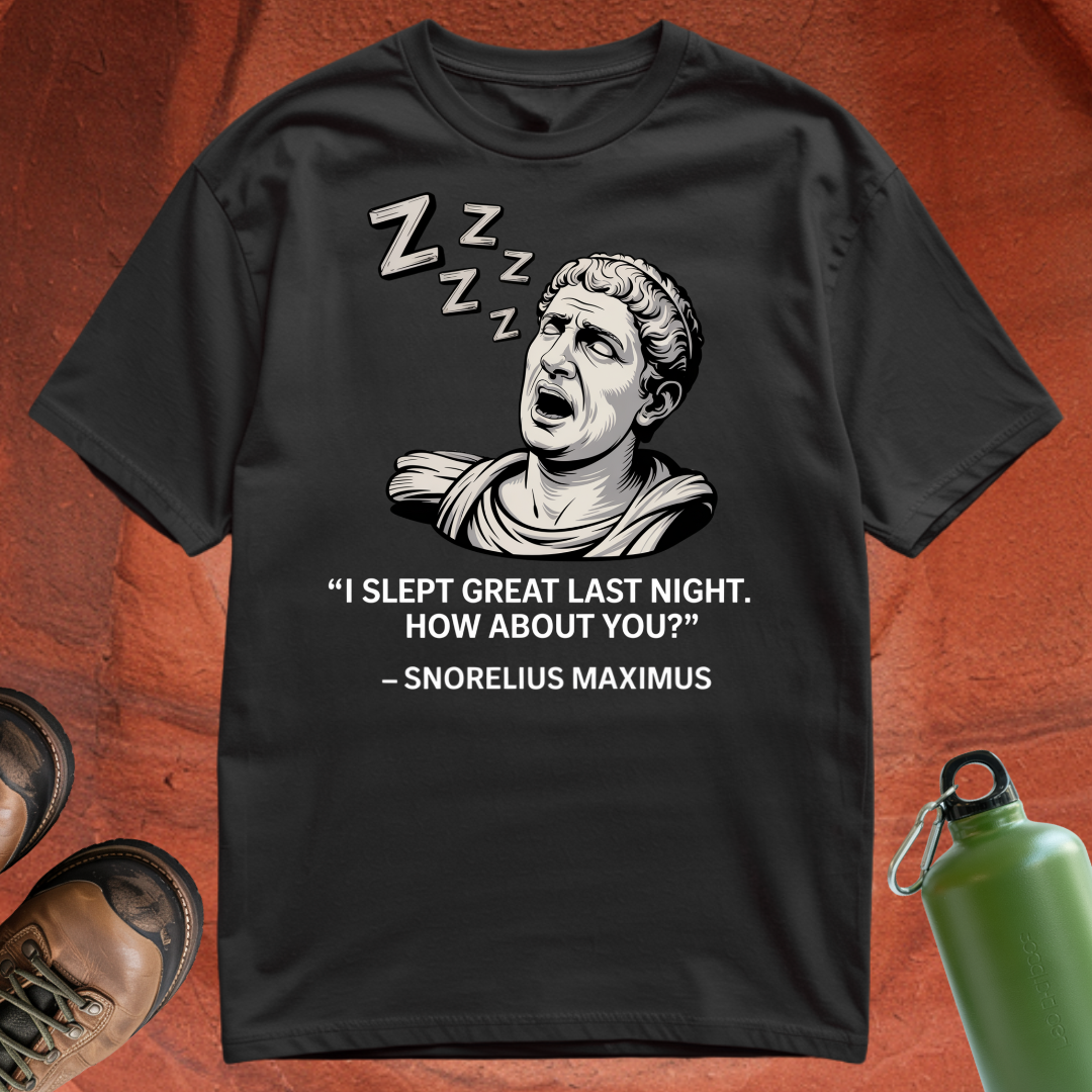 'I Slept Great Last Night. How About You? - Snorelius Maximus' - T Shirt