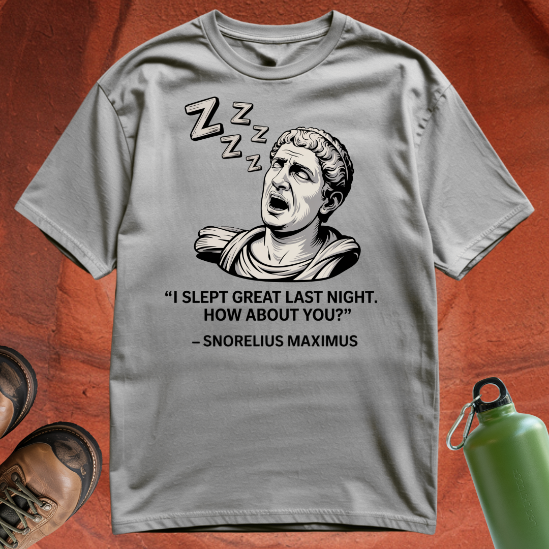 'I Slept Great Last Night. How About You? - Snorelius Maximus' - T Shirt
