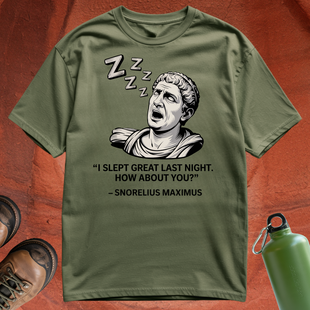 'I Slept Great Last Night. How About You? - Snorelius Maximus' - T Shirt
