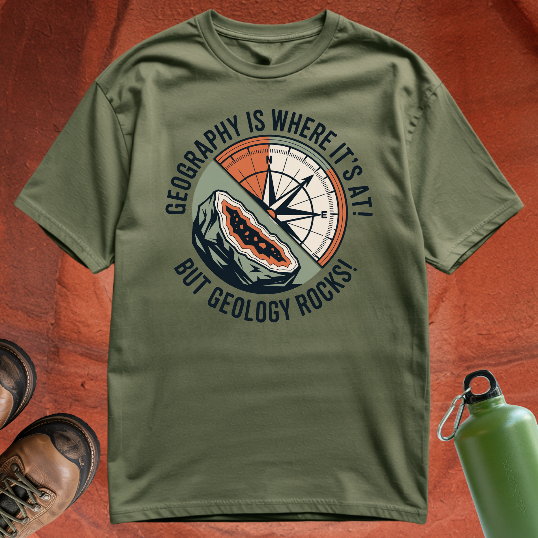 'Geography is where it's at, but geology rocks' - T Shirt