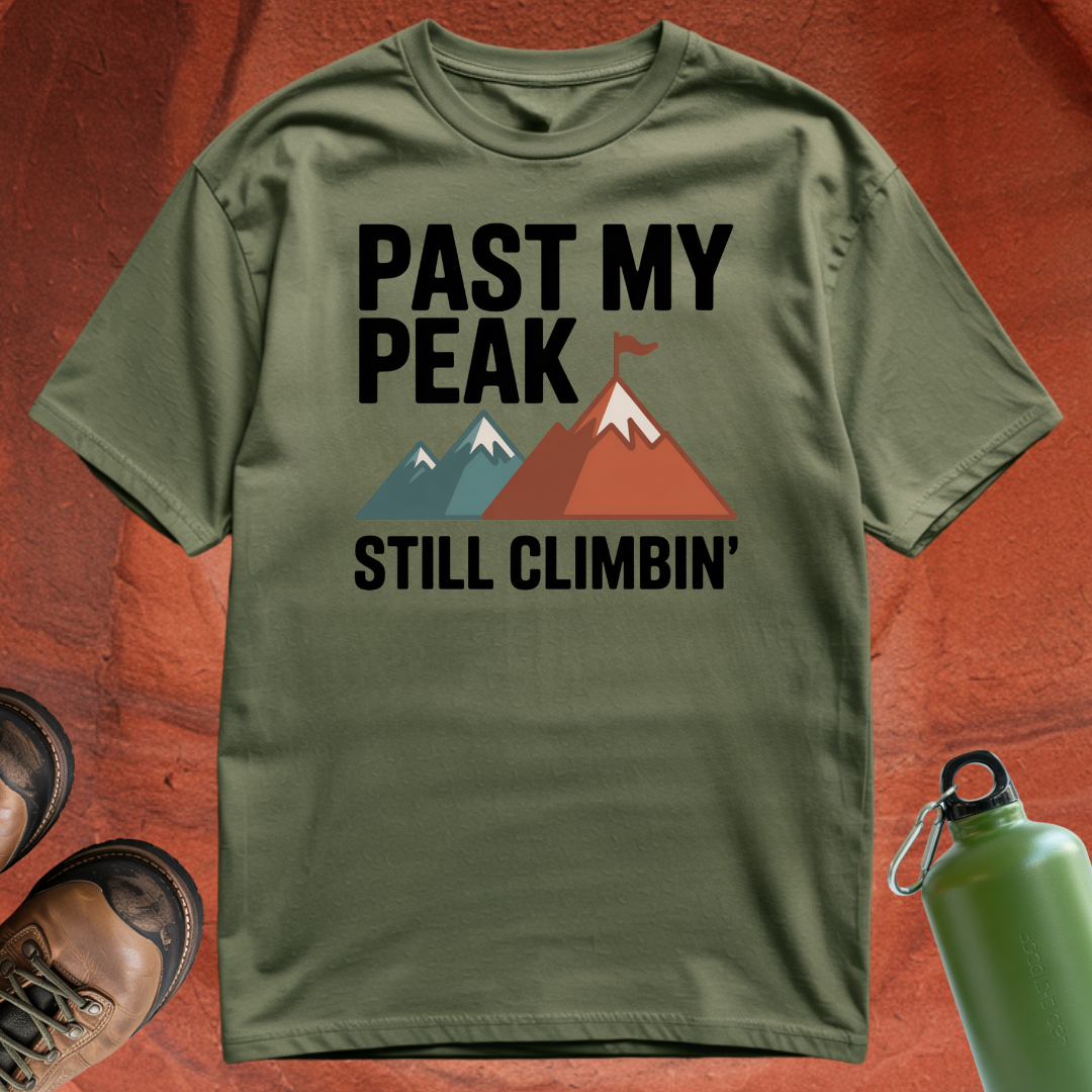 'Past My Peak, Still Climbing' - T Shirt