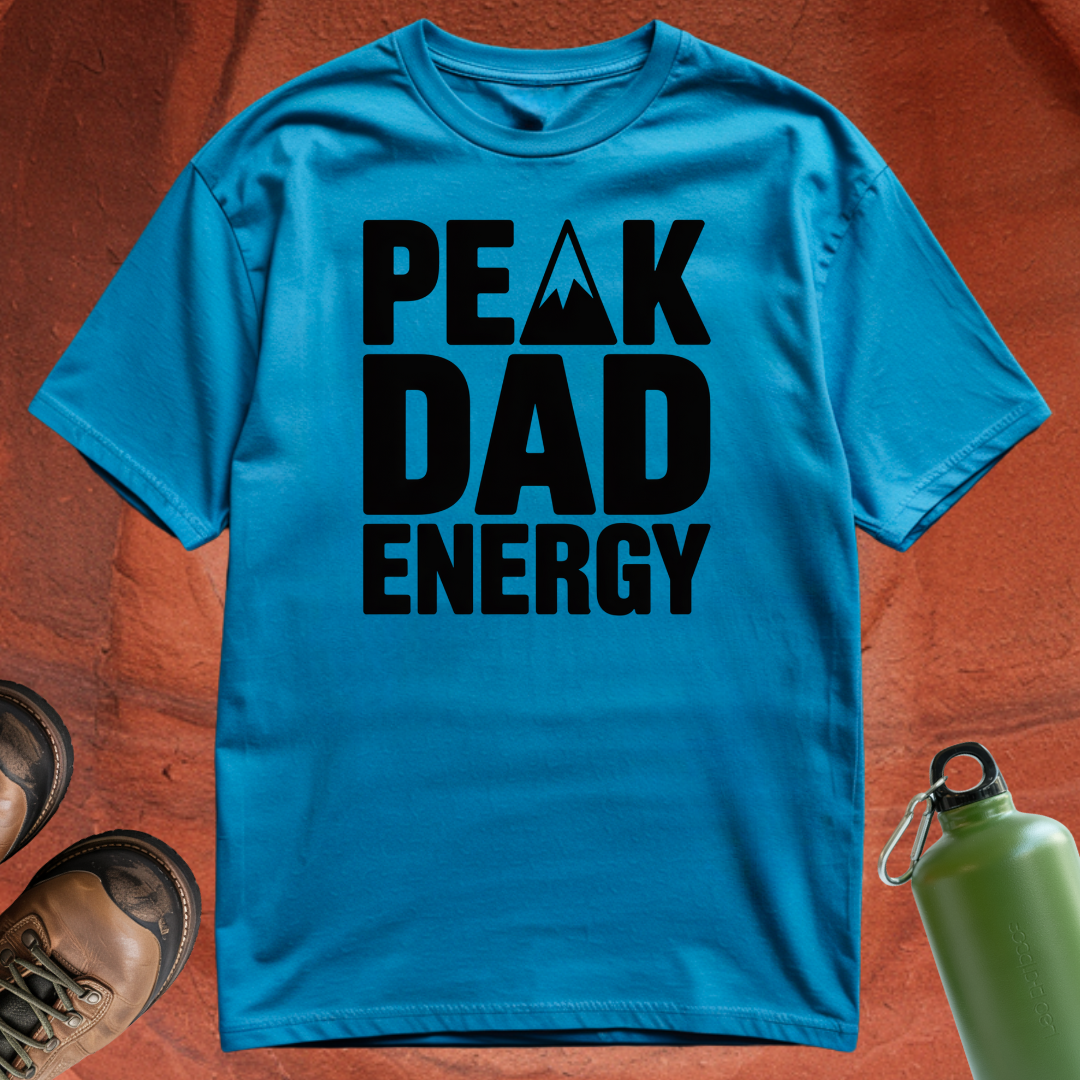 'Peak Dad Energy' - T Shirt
