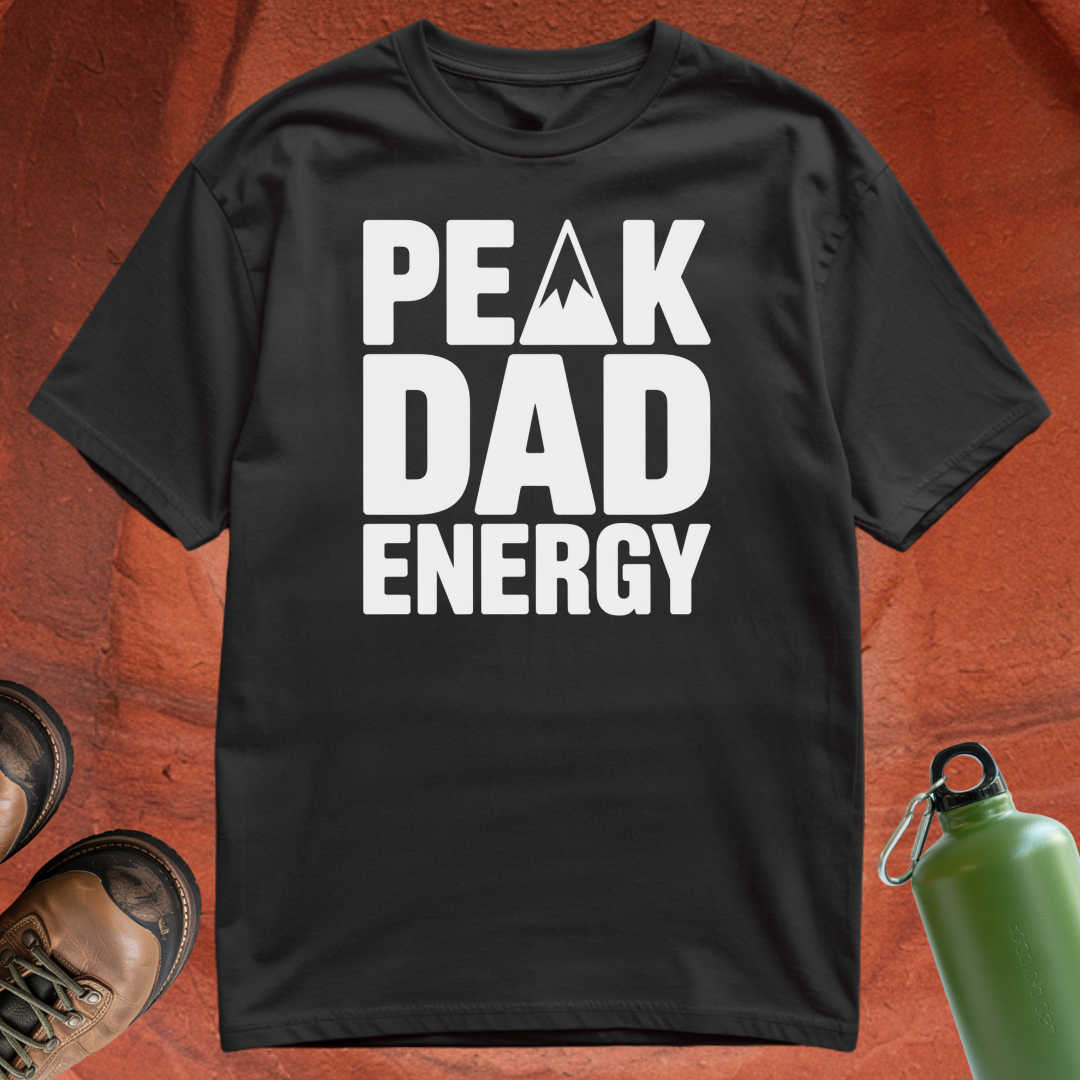 'Peak Dad Energy' - T Shirt