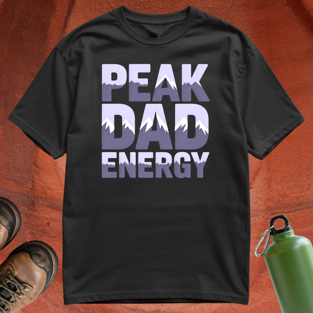 'Peak Dad Energy' - T Shirt