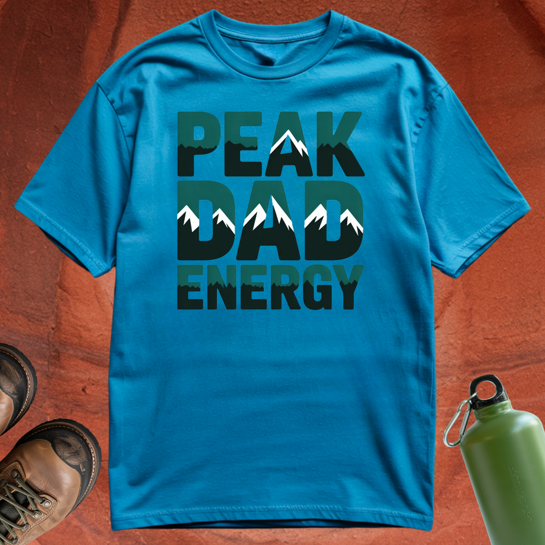 'Peak Dad Energy' - T Shirt