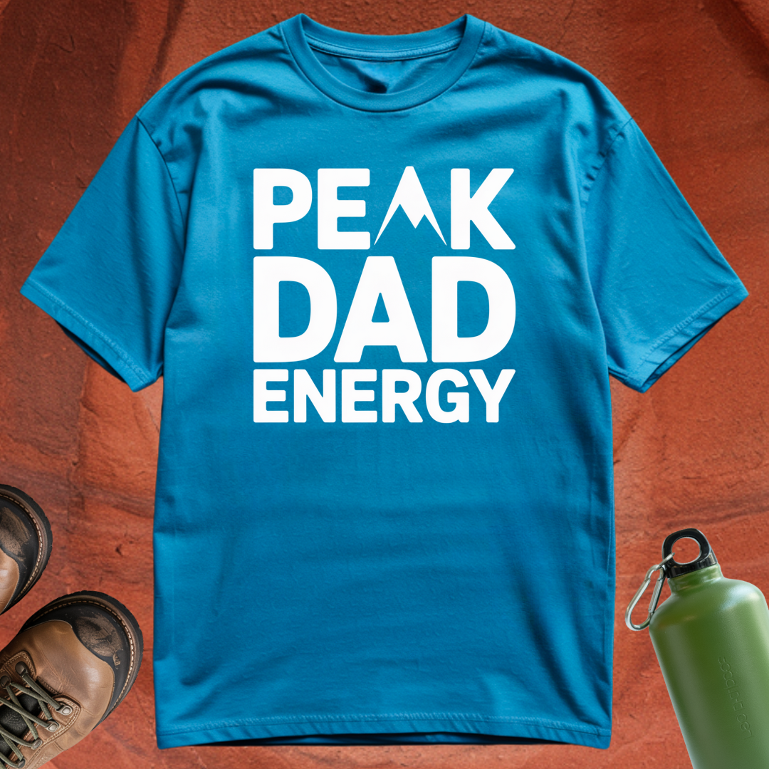 'Peak Dad Energy' - T Shirt