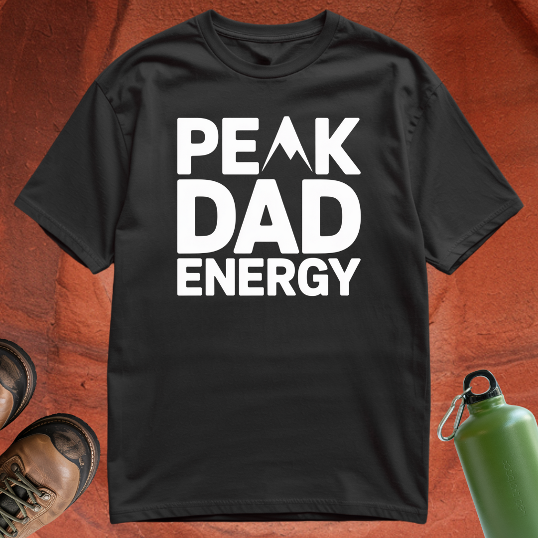 'Peak Dad Energy' - T Shirt