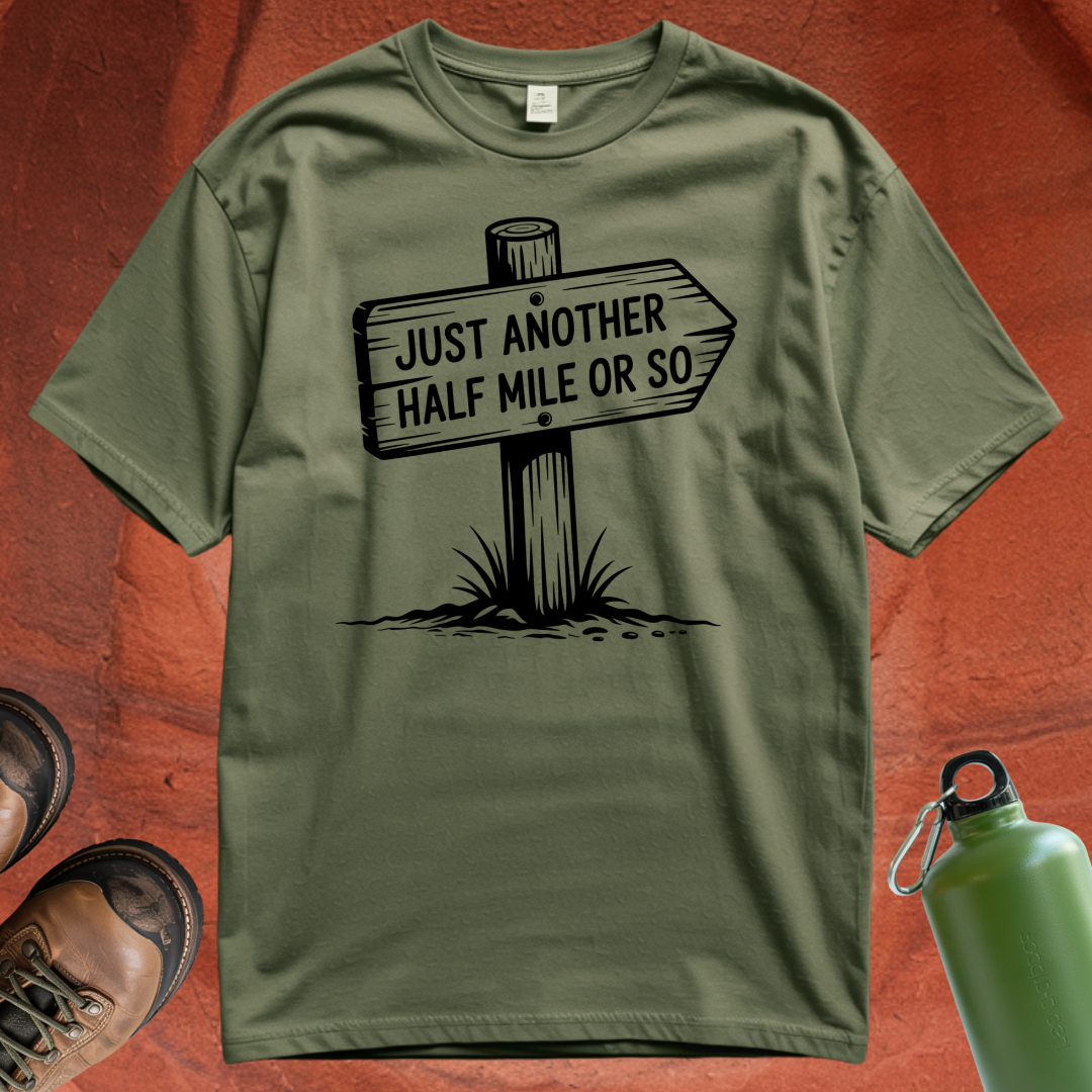 'Just Another Half Mile or So' T Shirt