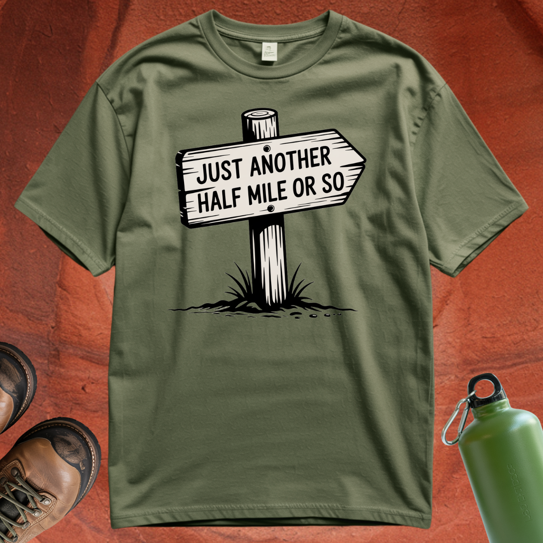 'Just Another Half Mile or So' T Shirt