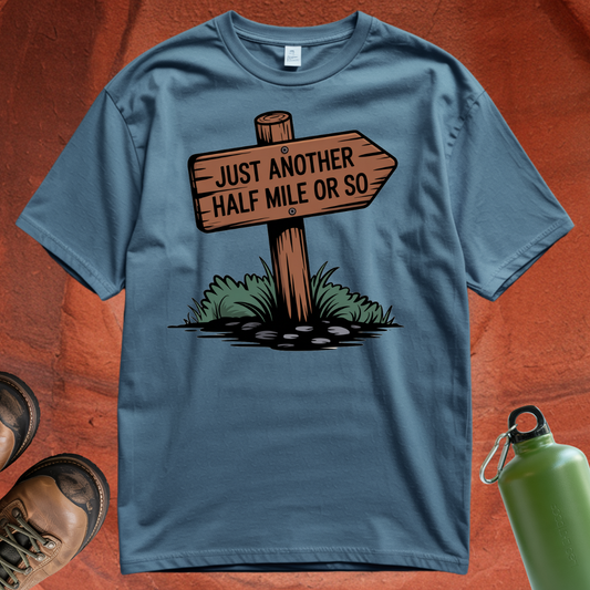 'Just Another Half Mile or So' T Shirt