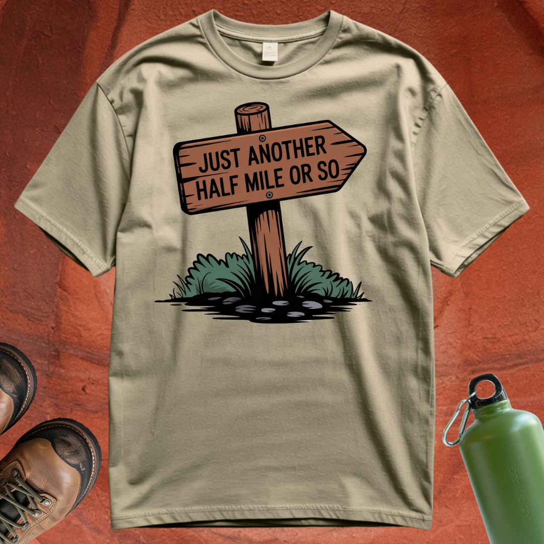 'Just Another Half Mile or So' T Shirt