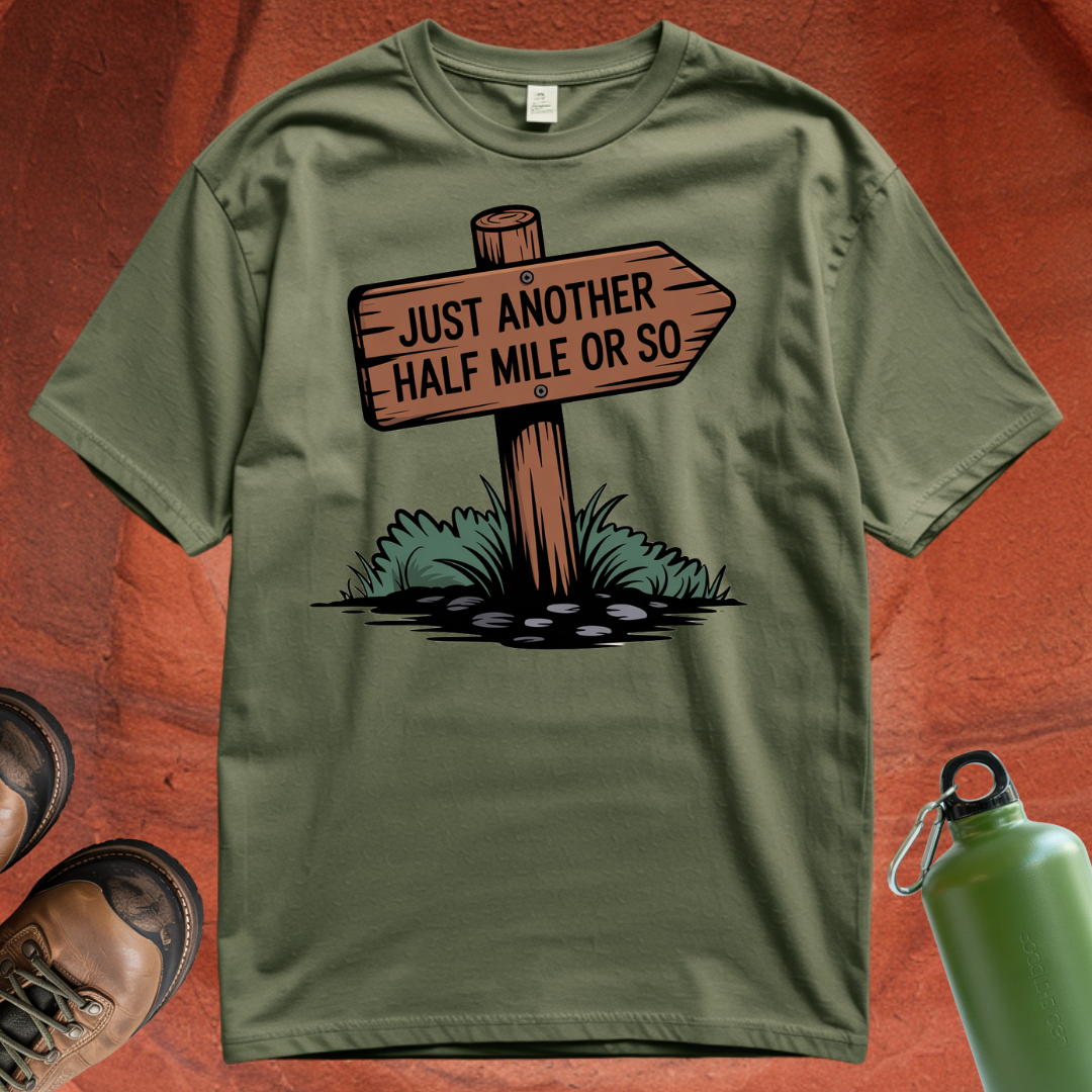 'Just Another Half Mile or So' T Shirt