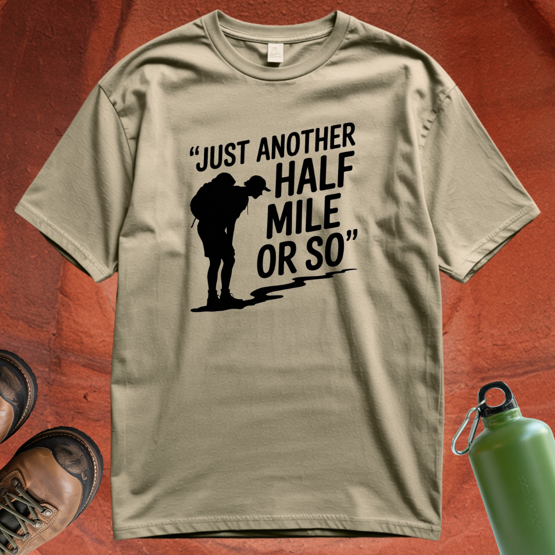 'Just Another Half Mile or So' T Shirt