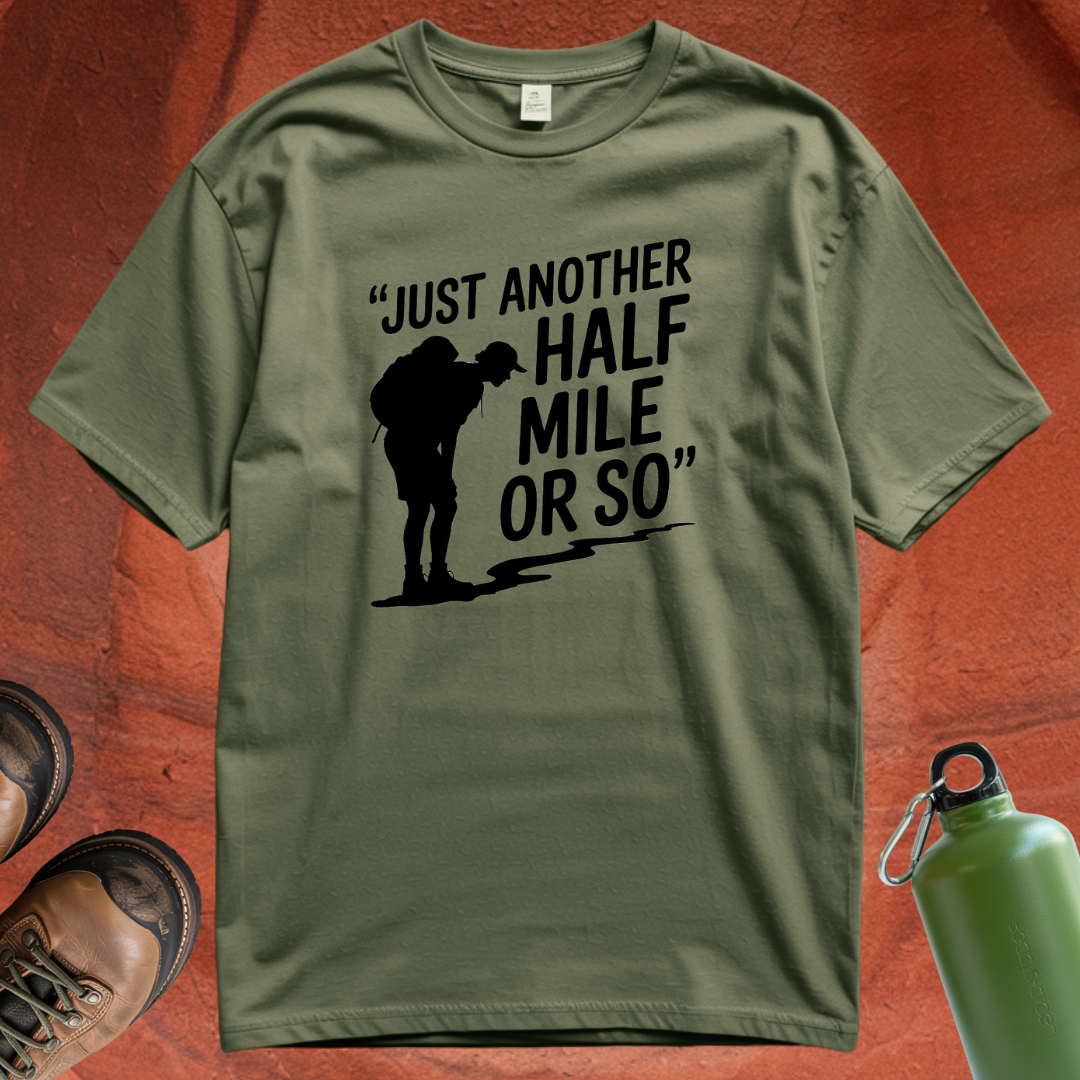 'Just Another Half Mile or So' T Shirt