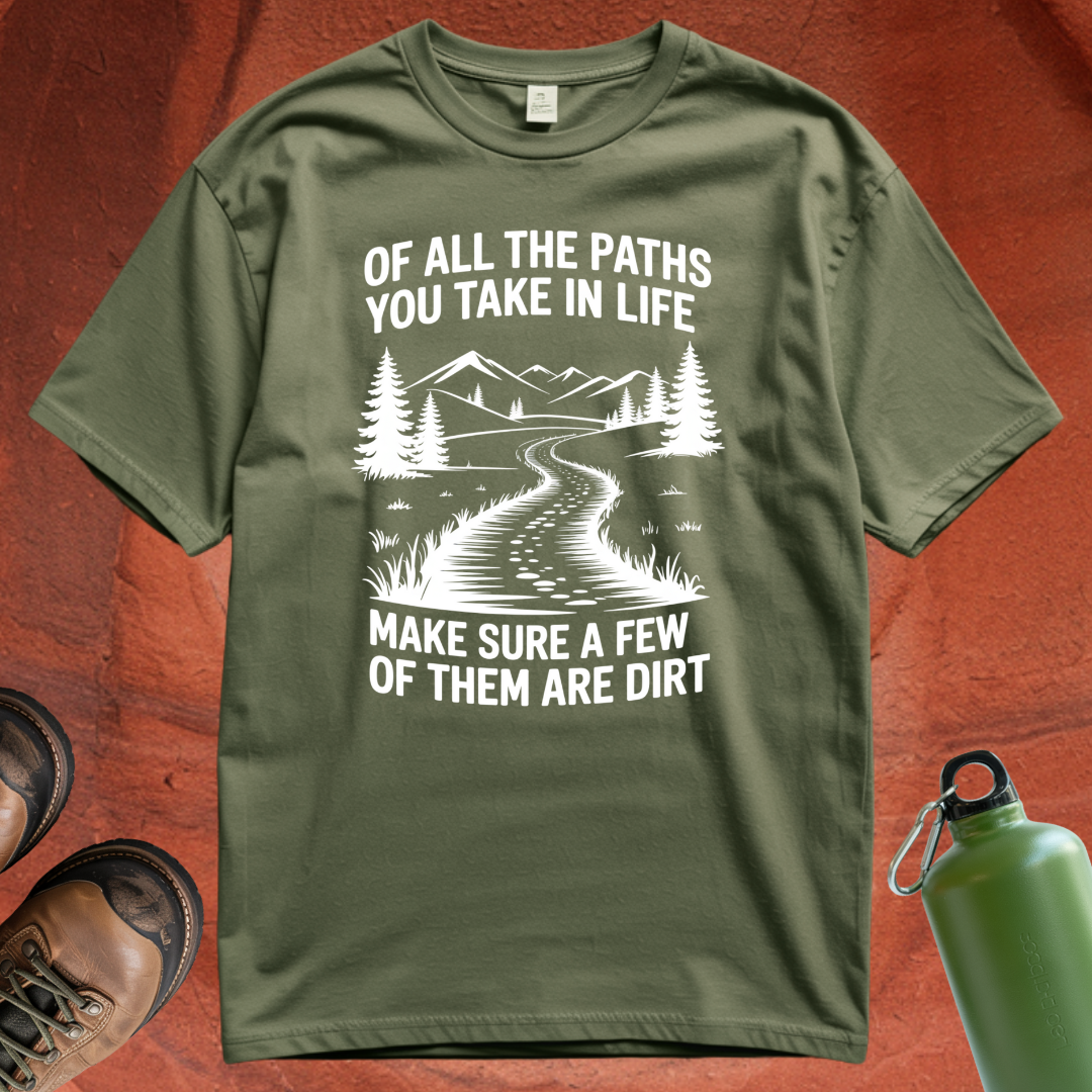 'Of All the Paths You Take in Life' - T Shirt