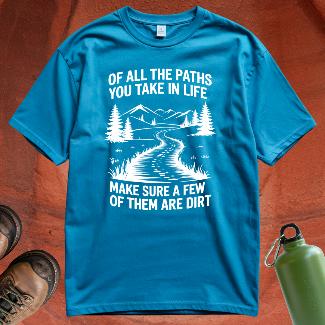 'Of All the Paths You Take in Life' - T Shirt