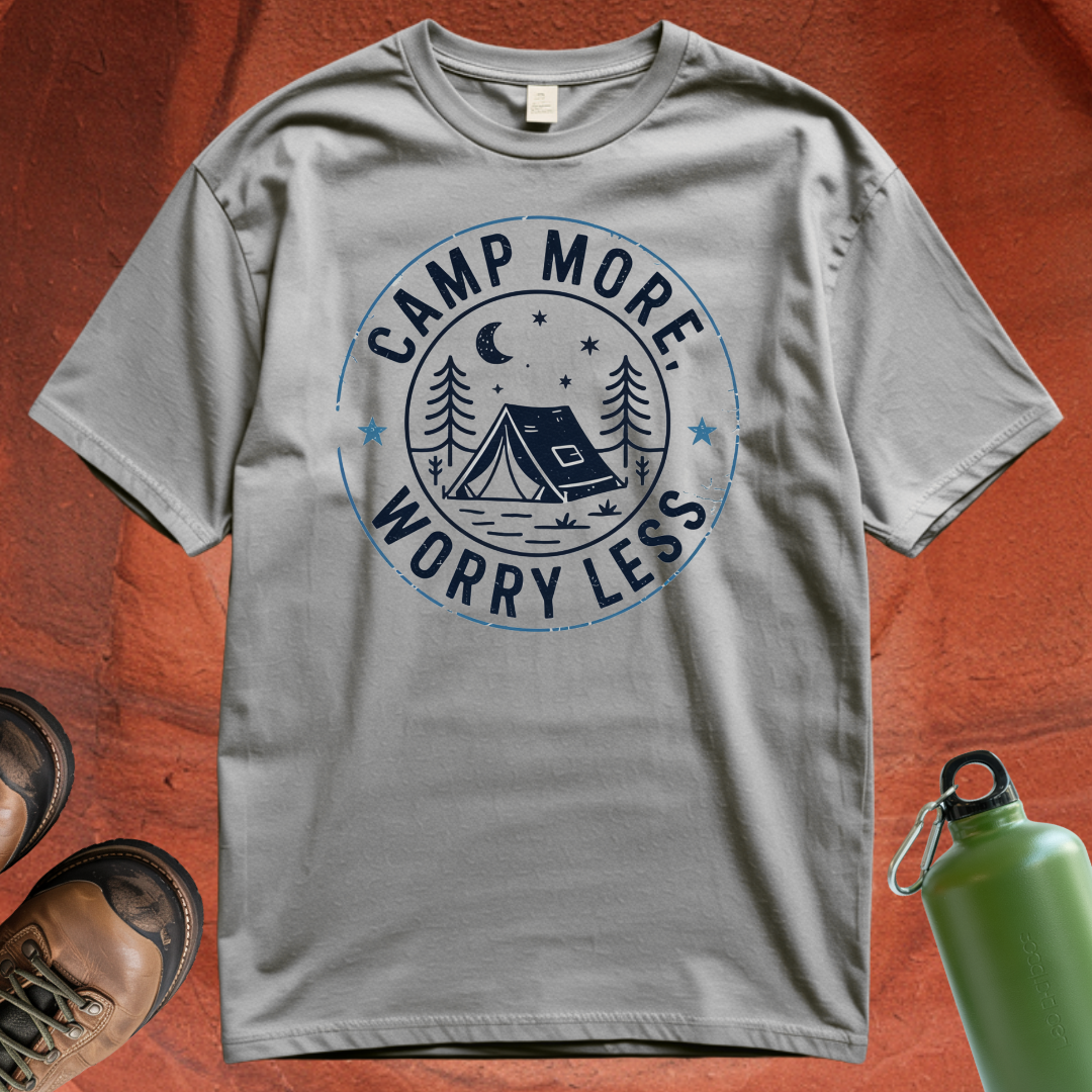 'Camp More, Worry Less' - T Shirt