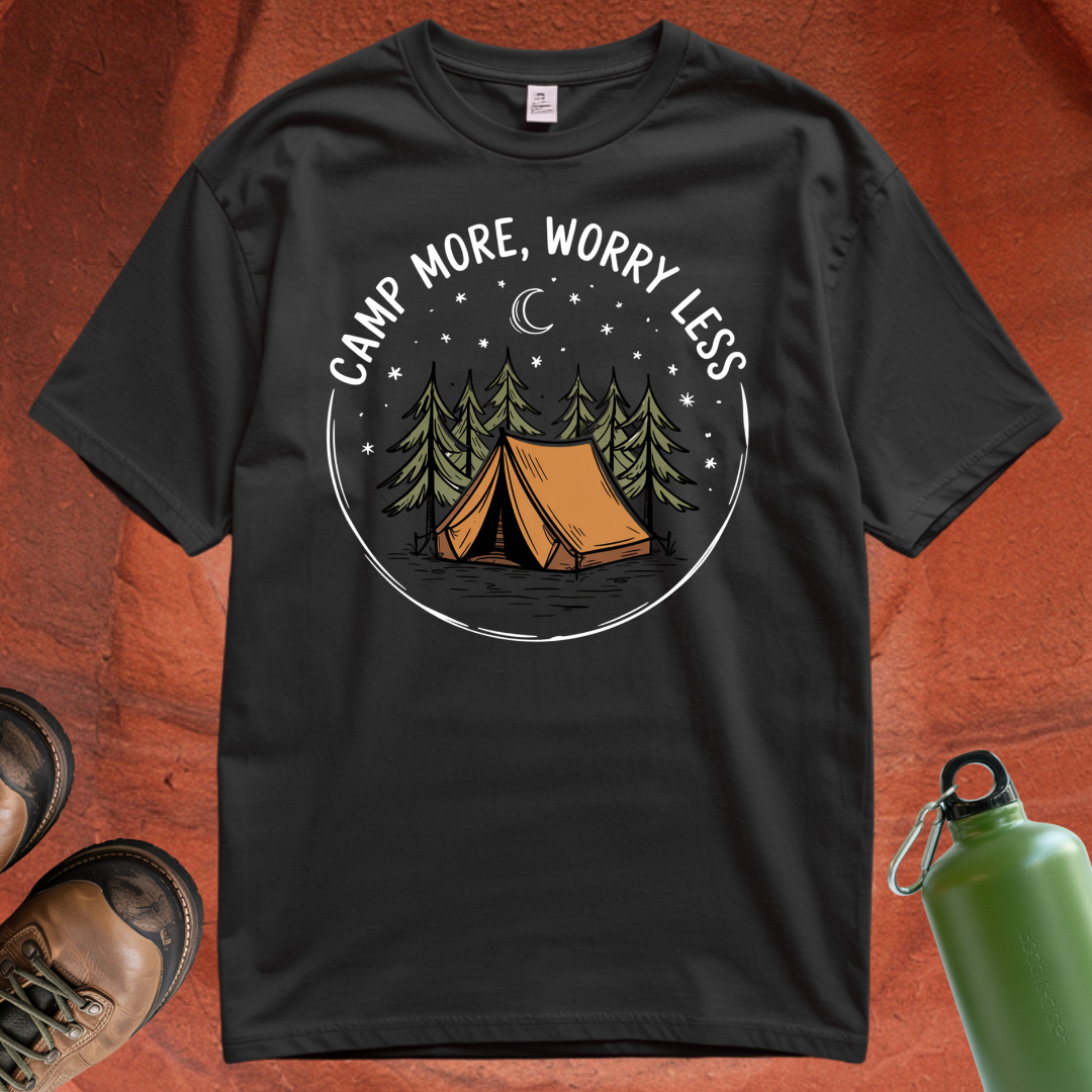 'Camp More, Worry Less' - T Shirt