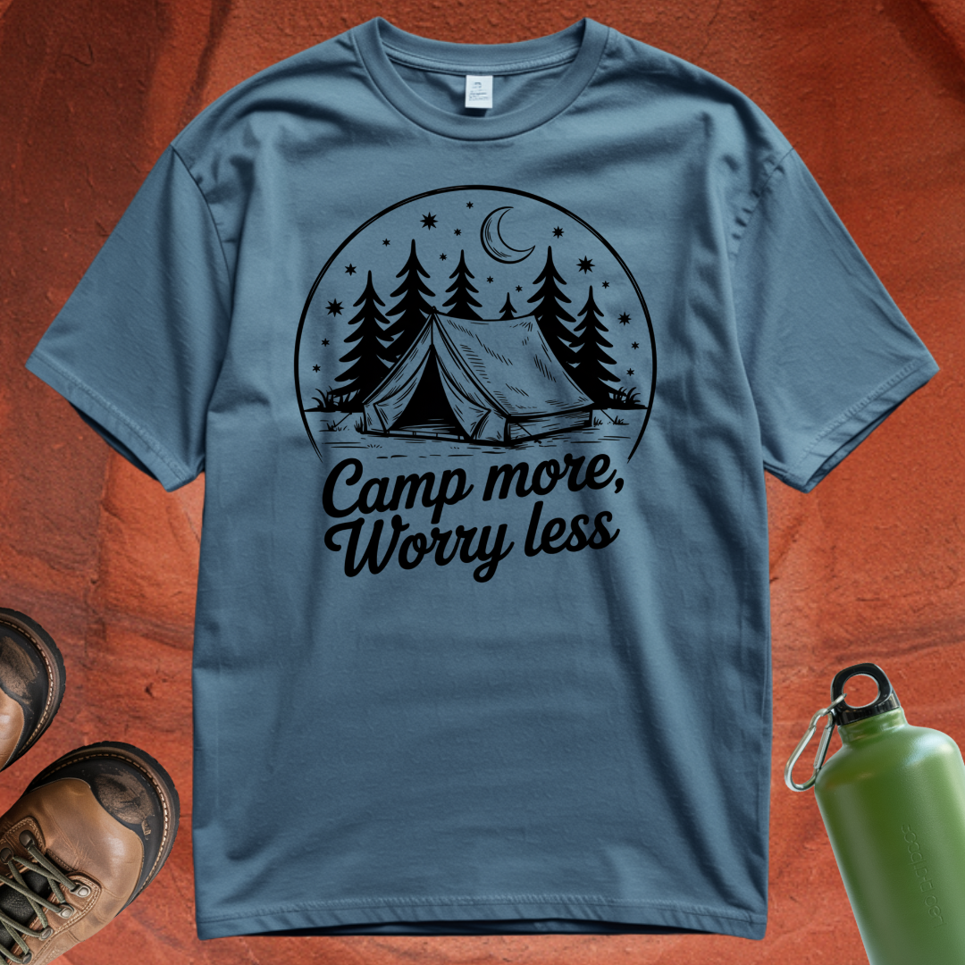 'Camp More, Worry Less' - T Shirt