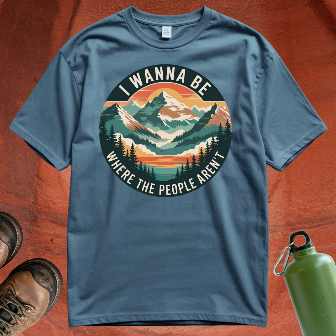 'I Wanna Be Where the People Aren't' - T Shirt