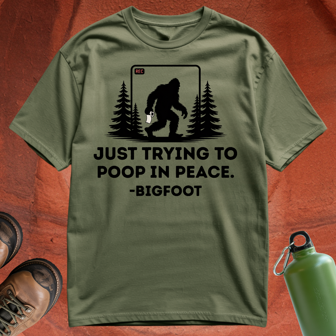 'Just Trying to Poop in Peace -Bigfoot' - T Shirt