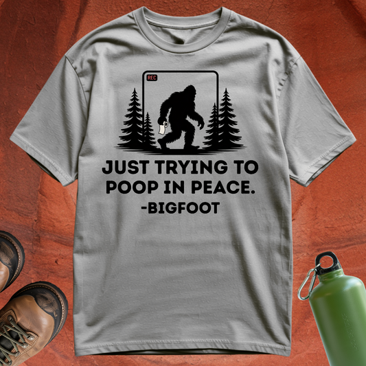 'Just Trying to Poop in Peace -Bigfoot' - T Shirt