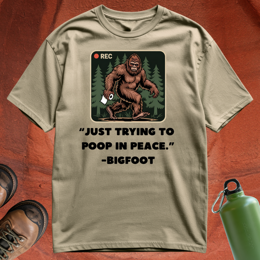 'Just Trying to Poop in Peace -Bigfoot' - T Shirt