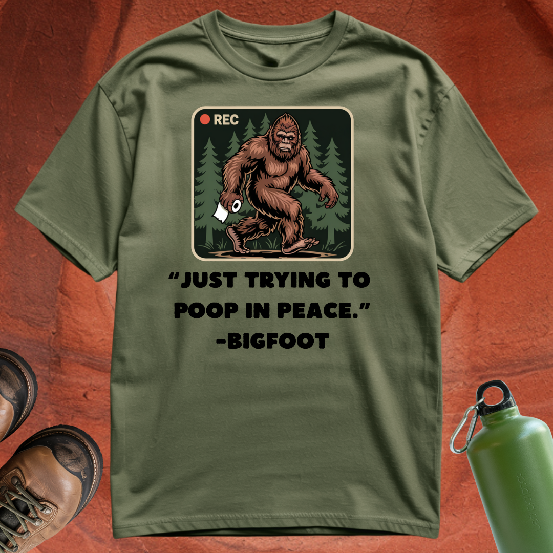 'Just Trying to Poop in Peace -Bigfoot' - T Shirt