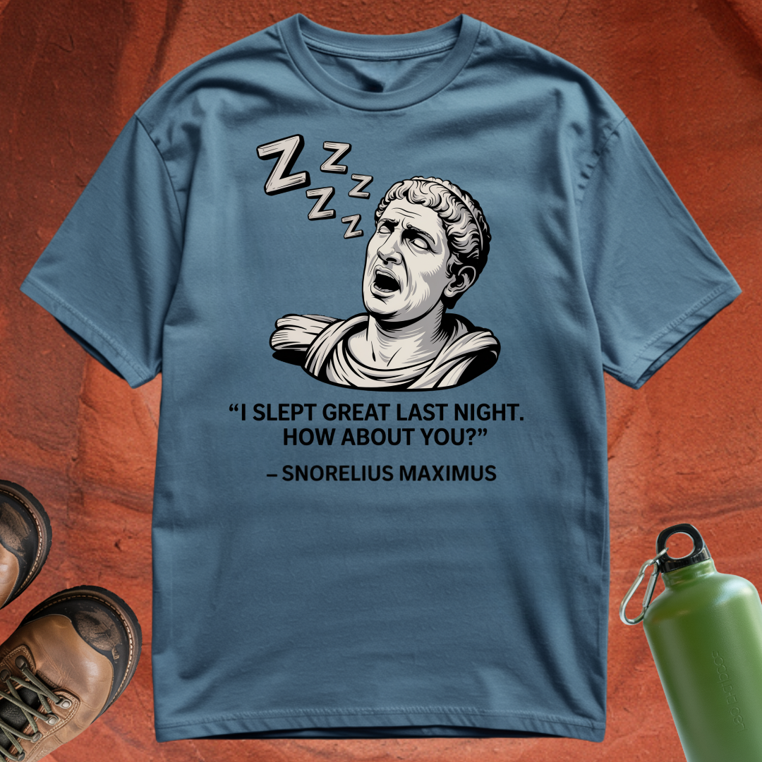 'I Slept Great Last Night. How About You? - Snorelius Maximus' - T Shirt