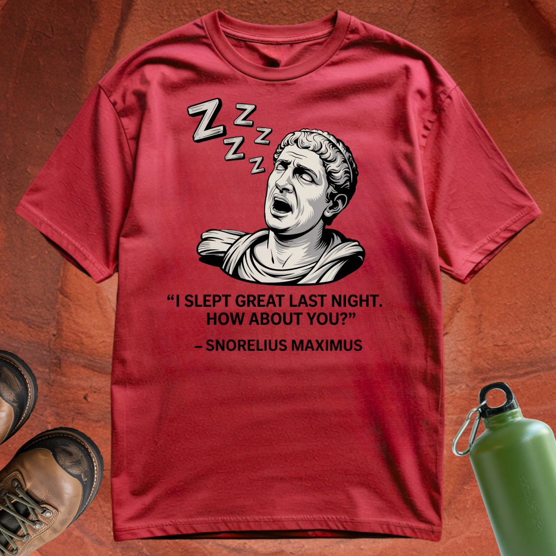 'I Slept Great Last Night. How About You? - Snorelius Maximus' - T Shirt
