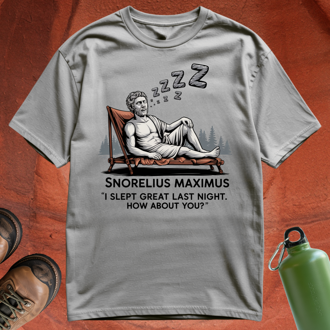 'Snorelius Maximus: I Slept Great Last Night. How About You?' - T Shirt