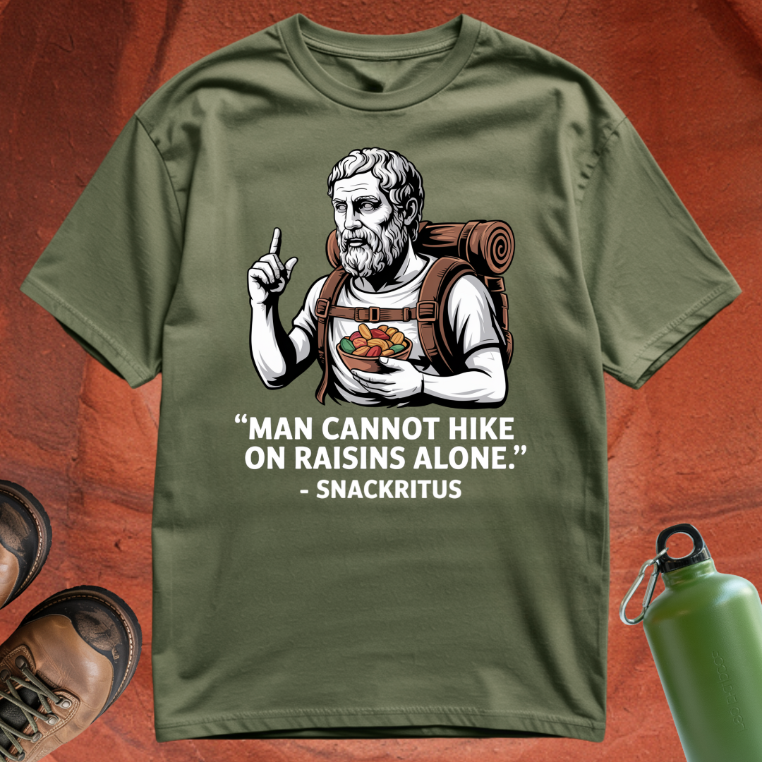 'Man cannot hike on raisins alone - Snackritus' - T Shirt