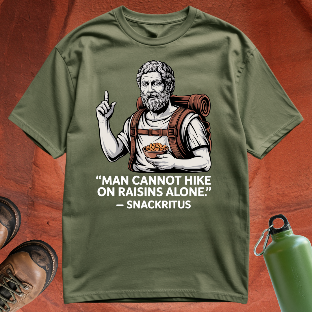 'Man cannot hike on raisins alone - Snackritus' - T Shirt