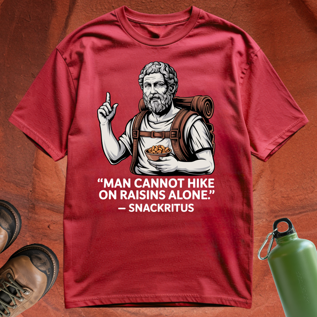 'Man cannot hike on raisins alone - Snackritus' - T Shirt