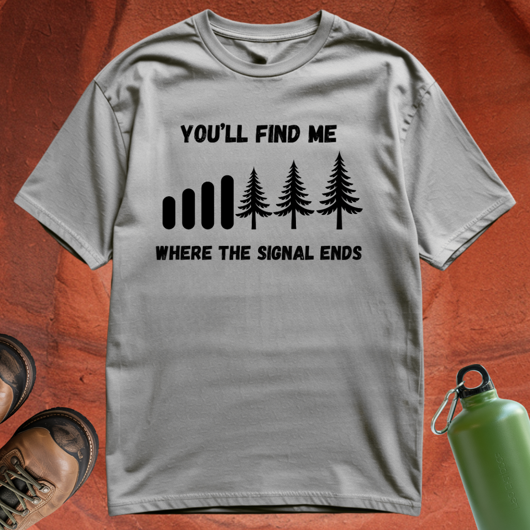 'You'll Find Me Where the Signal Ends' - T Shirt