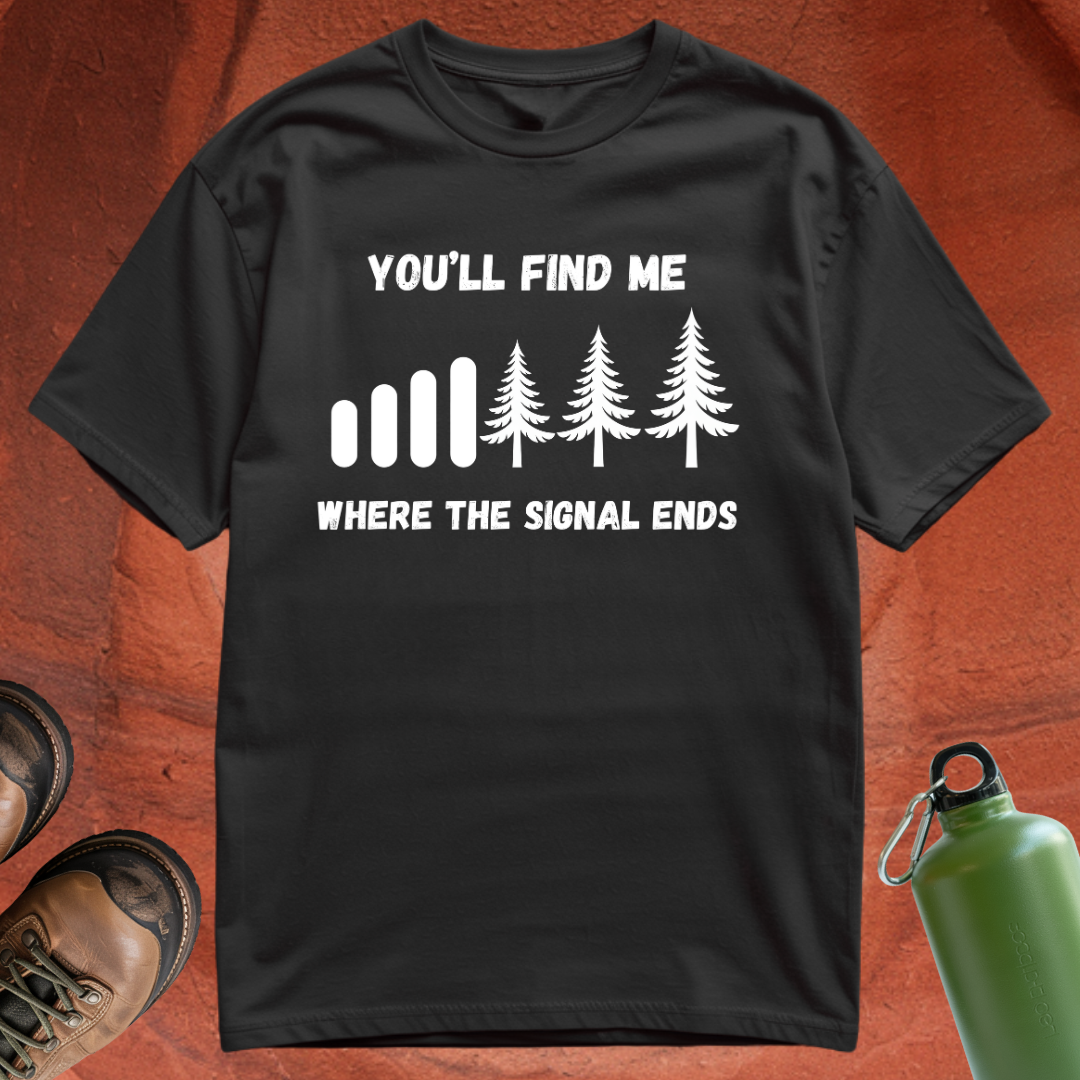 'You'll Find Me Where the Signal Ends' - T Shirt